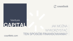 czym jest venture capital i jak wykorzystać ten sposób finansowania?