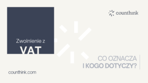 Co oznacza zwolnienie z VAT i kogo dotyczy?